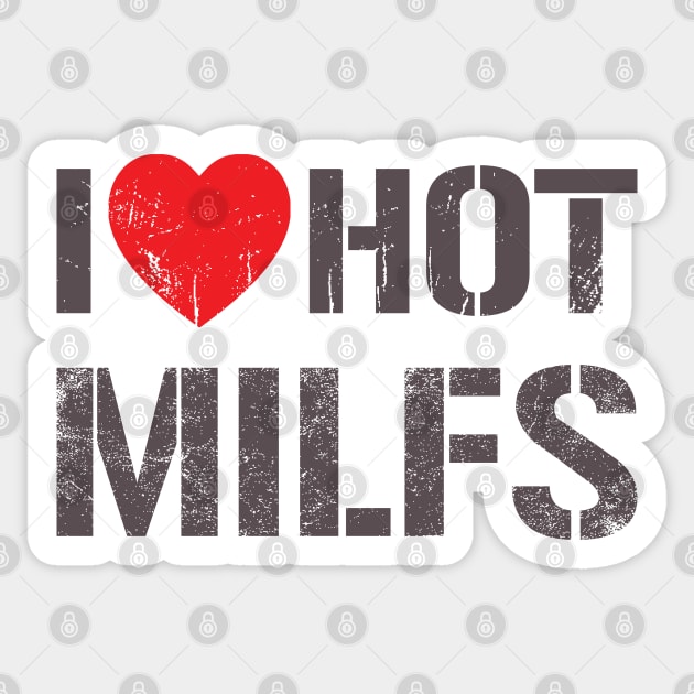 I Love Hot Milfs -  Funny Vintage Text Sticker by Whimsical Thinker